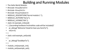 let's code a linux driver: 2 - improved hello world... Device Drivers and Running Modules | PPTX