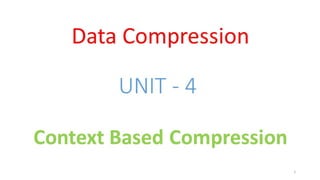 DC - Unit - 4 - Context Based Compression