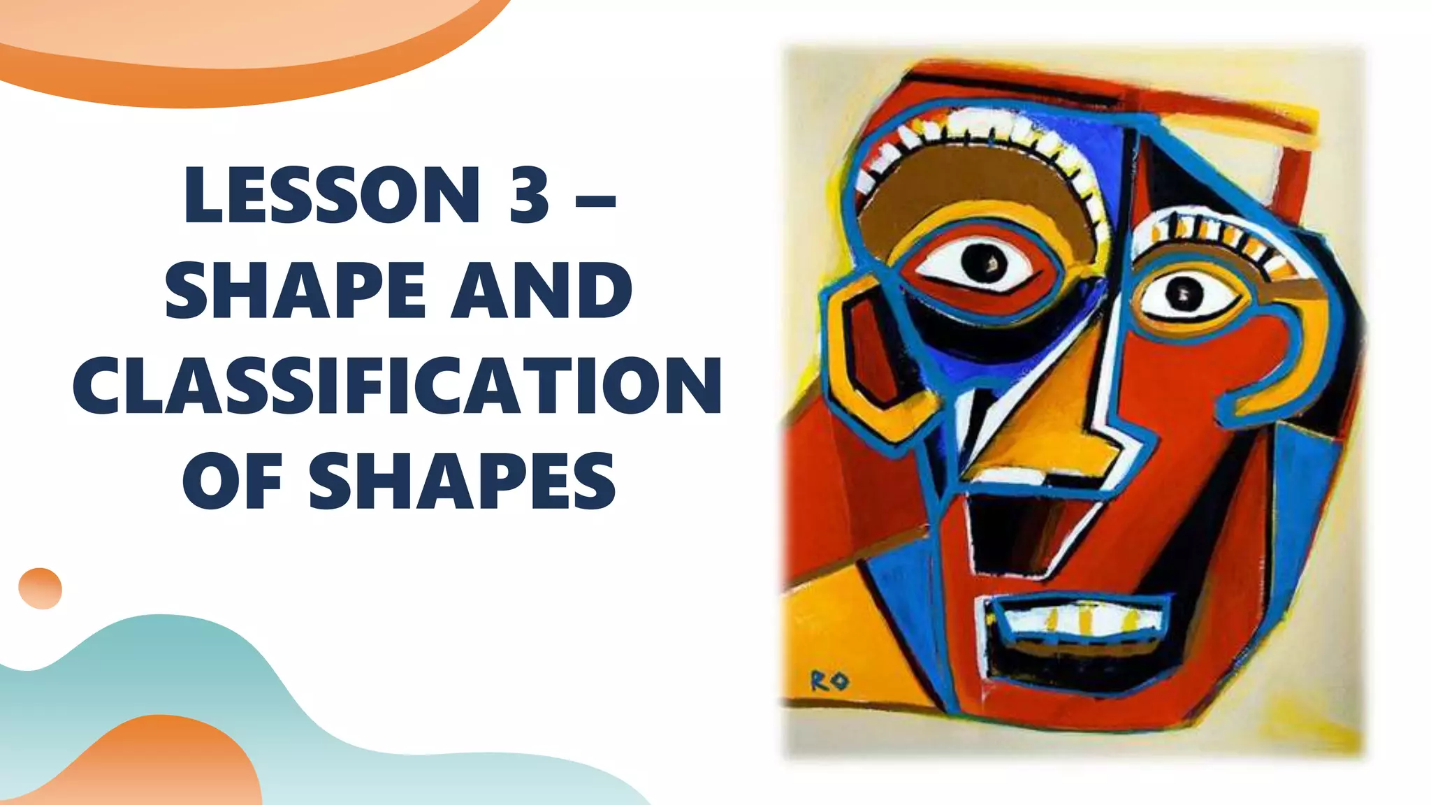 LESSON 3 –
SHAPE AND
CLASSIFICATION
OF SHAPES
 