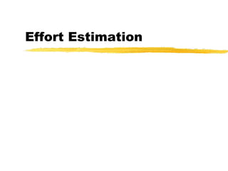 Effort Estimation
 