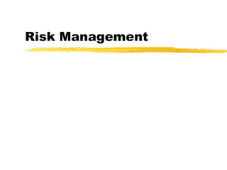 Risk Management
 