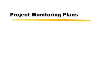 Project Monitoring Plans
 
