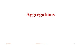12/09/2024 22UIT303-Data science 12
Aggregations
 