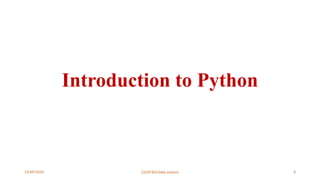 12/09/2024 22UIT303-Data science 8
Introduction to Python
 