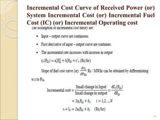 Incremental Cost Curve of Received Power (or)
System Incremental Cost (or) Incremental Fuel
Cost (IC) (or) Incremental Operating cost
35
 