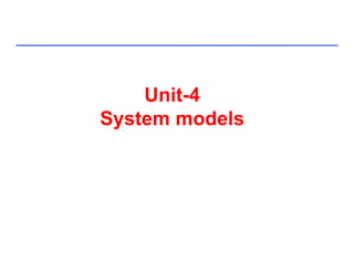 Unit-4
System modelsSystem models
 