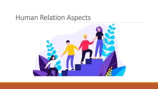Human Relation Aspects
 