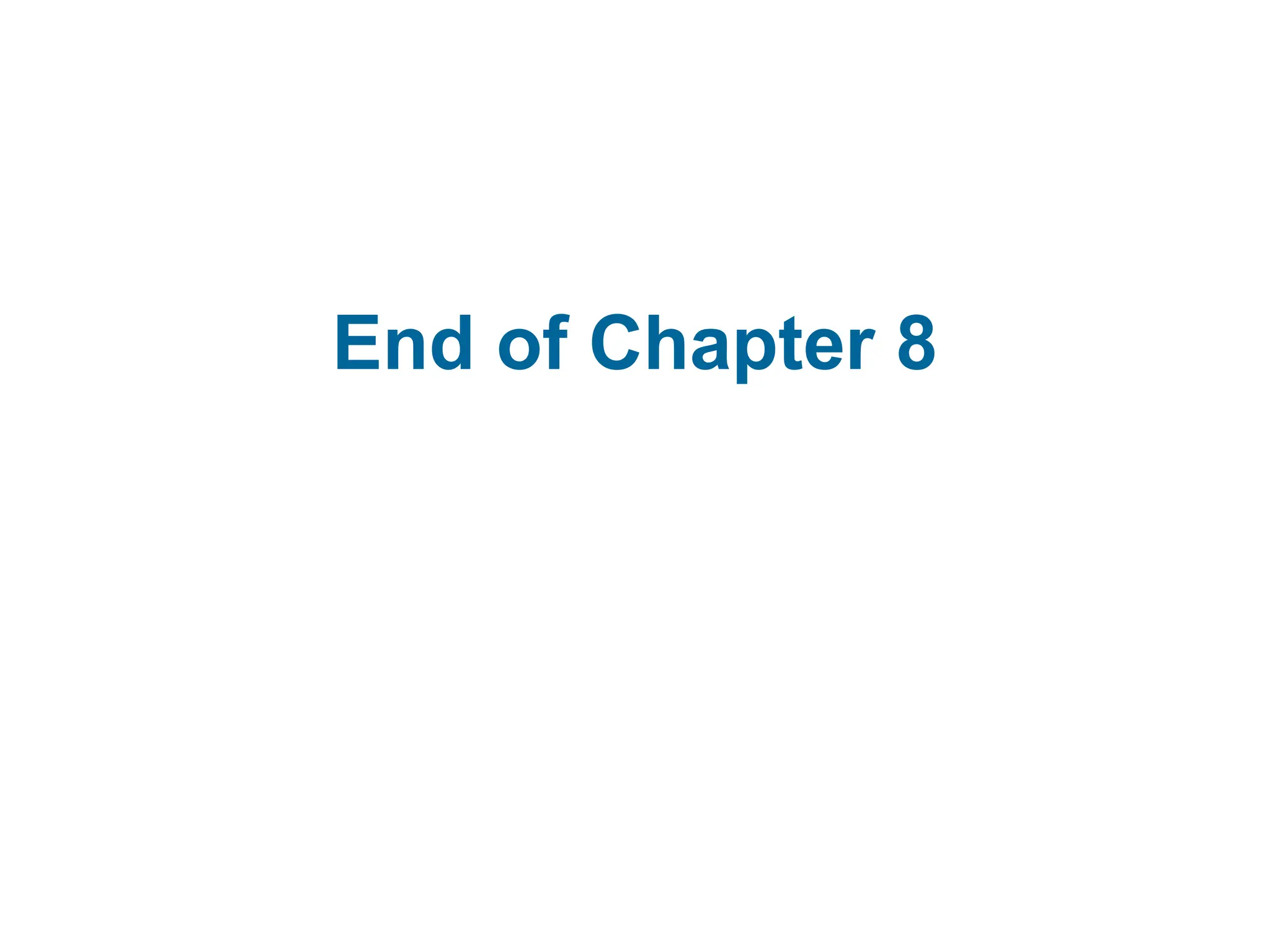 End of Chapter 8
 