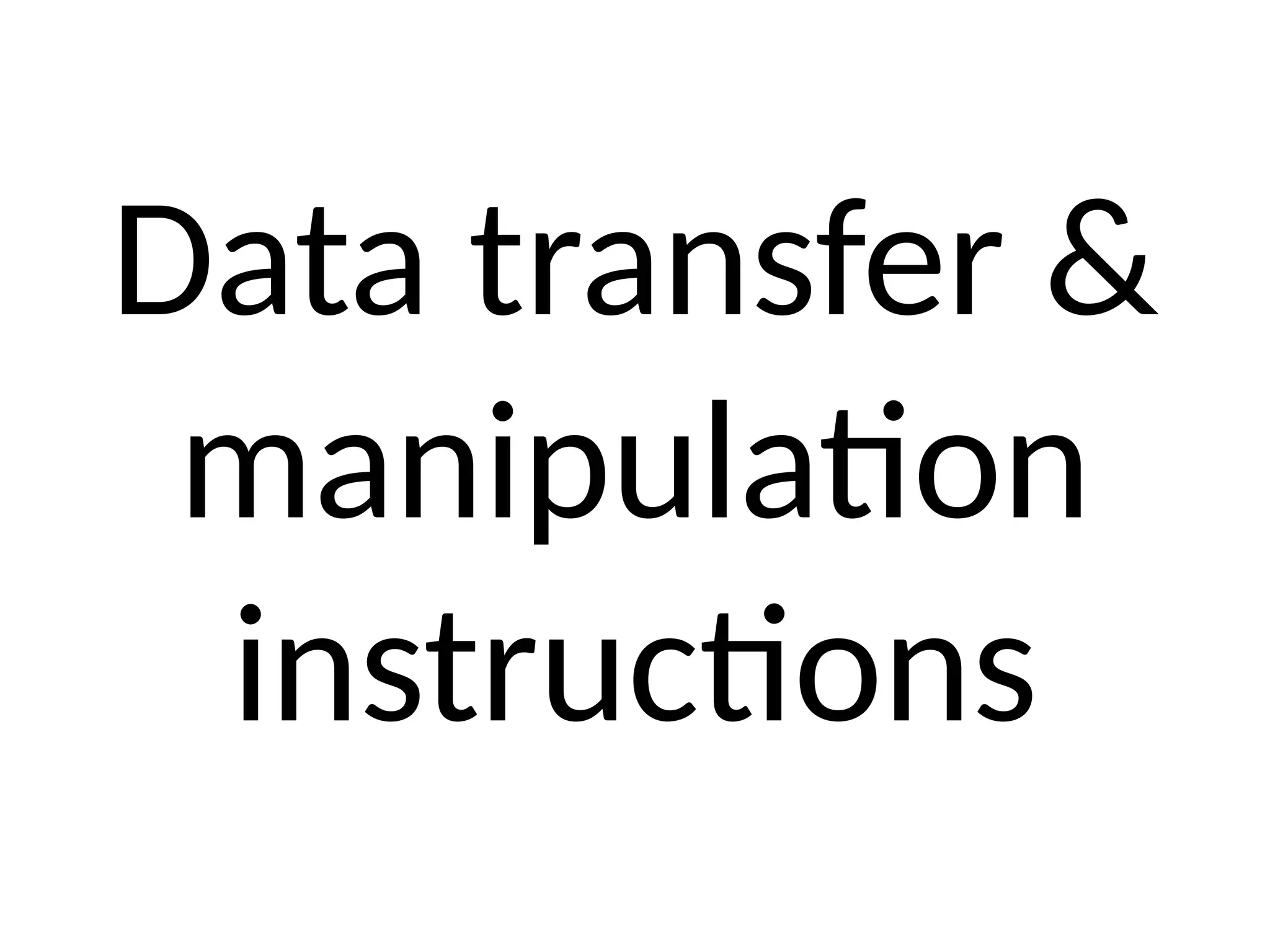 Data transfer & manipulation instructions 