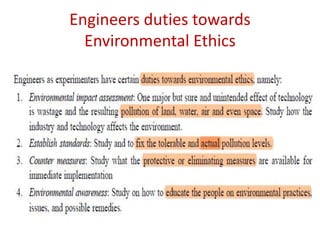 Engineers duties towards
Environmental Ethics
 