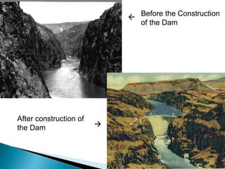 15
Before the Construction
of the Dam
After construction of
the Dam 

 