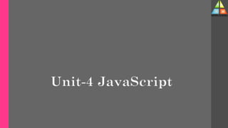 Unit-4 JavaScript
 