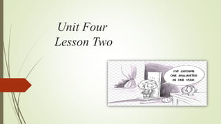 Unit Four
Lesson Two
 
