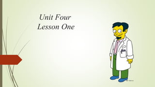 Unit Four
Lesson One
 