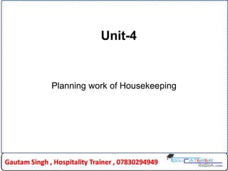 Unit-4
Planning work of Housekeeping
 