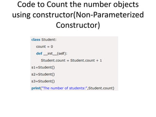 Code to Count the number objects
using constructor(Non-Parameterized
Constructor)
 