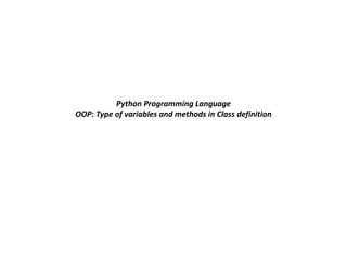 Python Programming Language
OOP: Type of variables and methods in Class definition
 
