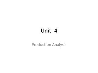 Unit -4
Production Analysis
 