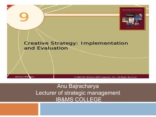 Anu Bajracharya
Lecturer of strategic management
IB&MS COLLEGE
 