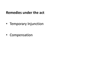 Remedies under the act
• Temporary Injunction
• Compensation
 