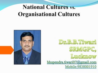 National Cultures vs.
Organisational Cultures
 