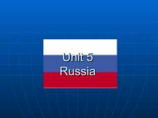Unit 5 Russia 