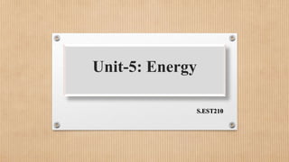 Unit-5: Energy
S.EST210
 