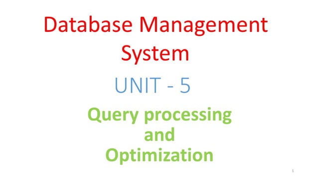 DBMS Unit - 5 - Query processing and optimization | PPT
