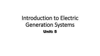 Introduction to Electric
Generation Systems
Unit: 5
 