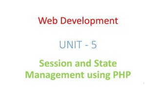 WD - Unit - 5 - Session and State Management using PHP