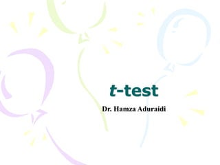 t-test
Dr. Hamza Aduraidi
 
