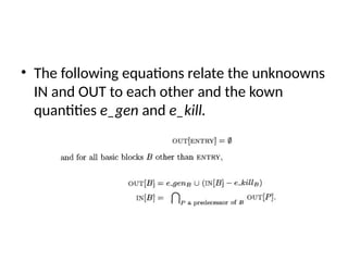 • The following equations relate the unknoowns
IN and OUT to each other and the kown
quantities e_gen and e_kill.
 