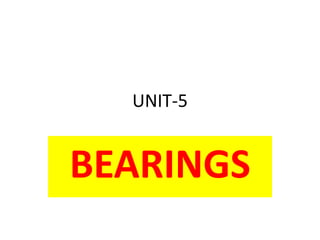 UNIT-5
BEARINGS
 