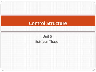 Structured Programming Unit-5-Control-Structure.pptx