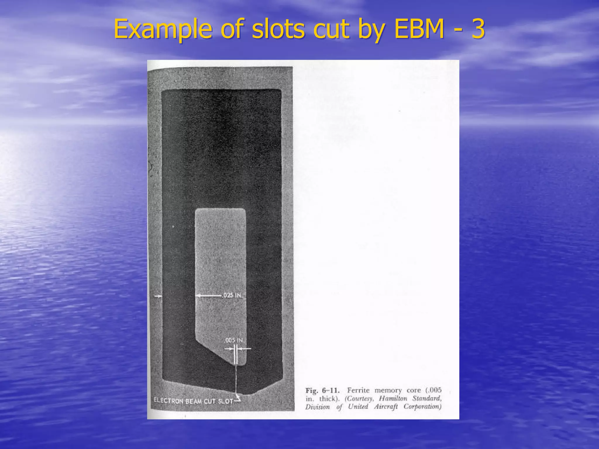 Example of slots cut by EBM - 3
Example of slots cut by EBM - 3
 
