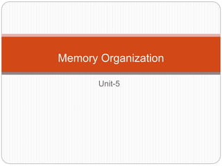 Unit-5
Memory Organization
 