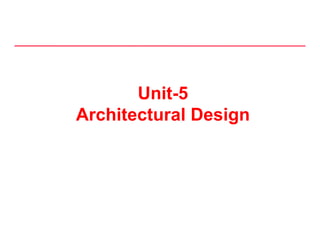 Unit-5
A hi l D iArchitectural Design
 