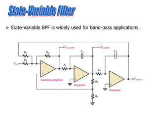  State-Variable BPF is widely used for band-pass applications.
 