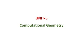 UNIT-5
Computational Geometry
 