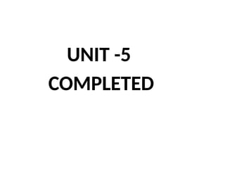 UNIT -5
COMPLETED
 