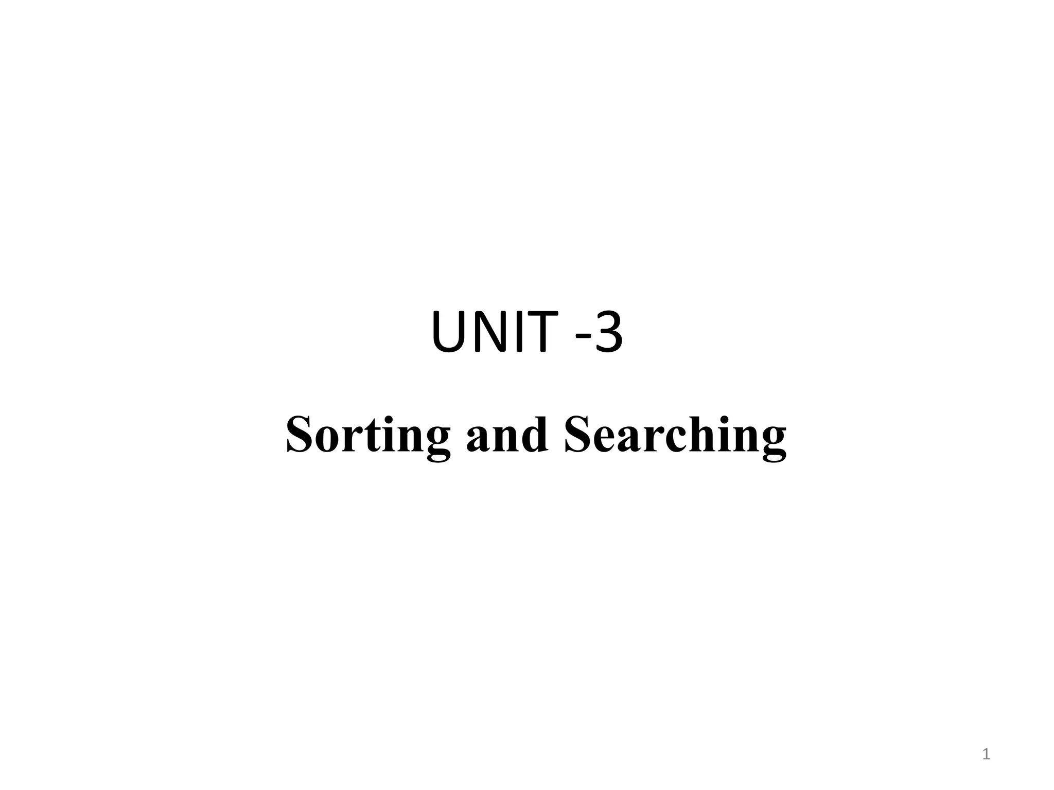 UNIT -3 Sorting and Searching 1 