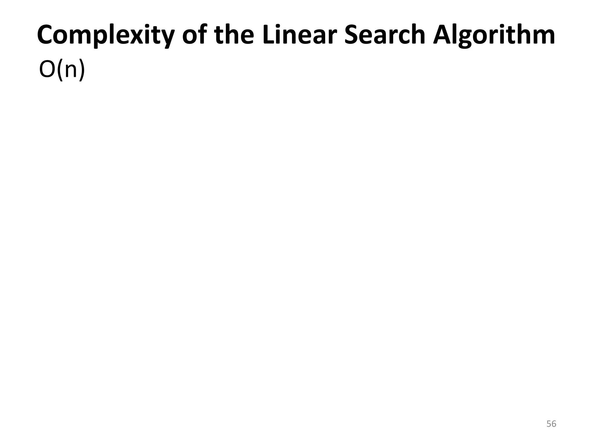 Complexity of the Linear Search Algorithm O(n) 56 