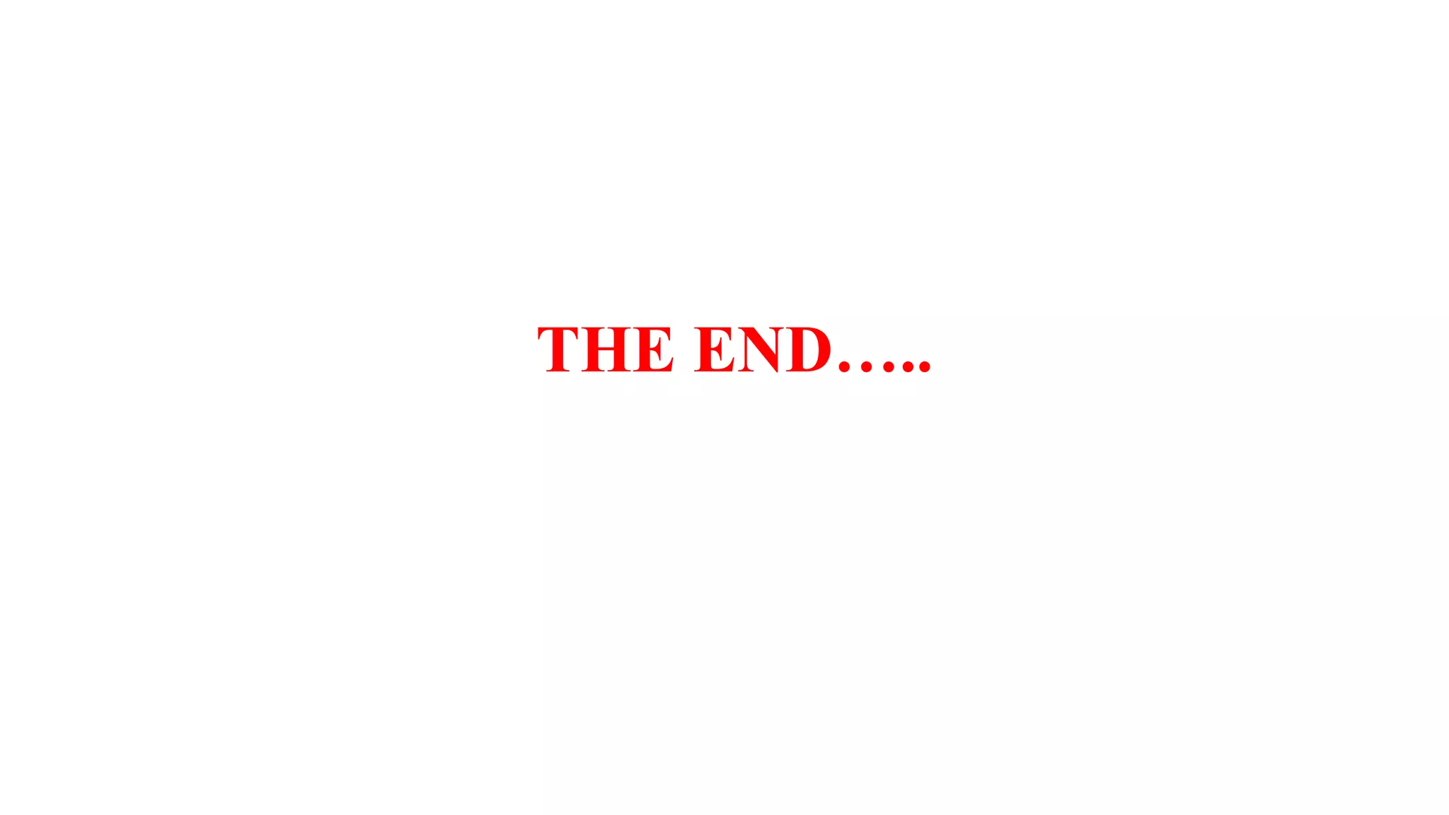 THE END…..
 