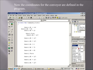 Now the coordinates for the conveyor are defined in the
program.
 