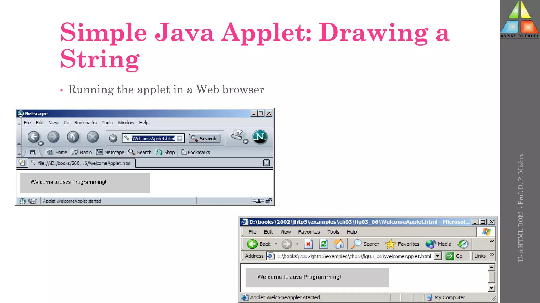 Simple Java Applet: Drawing a
String
• Running the applet in a Web browser
U-
5
HTML
DOM
-
Prof.
D.
P.
Mishra
 
