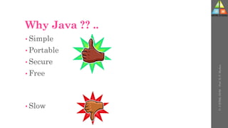 Why Java ?? ..
• Simple
• Portable
• Secure
• Free
• Slow
U-
5
HTML
DOM
-
Prof.
D.
P.
Mishra
 