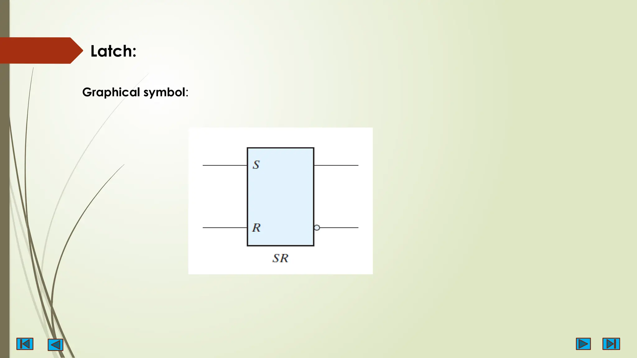 Latch:
Graphical symbol:
 