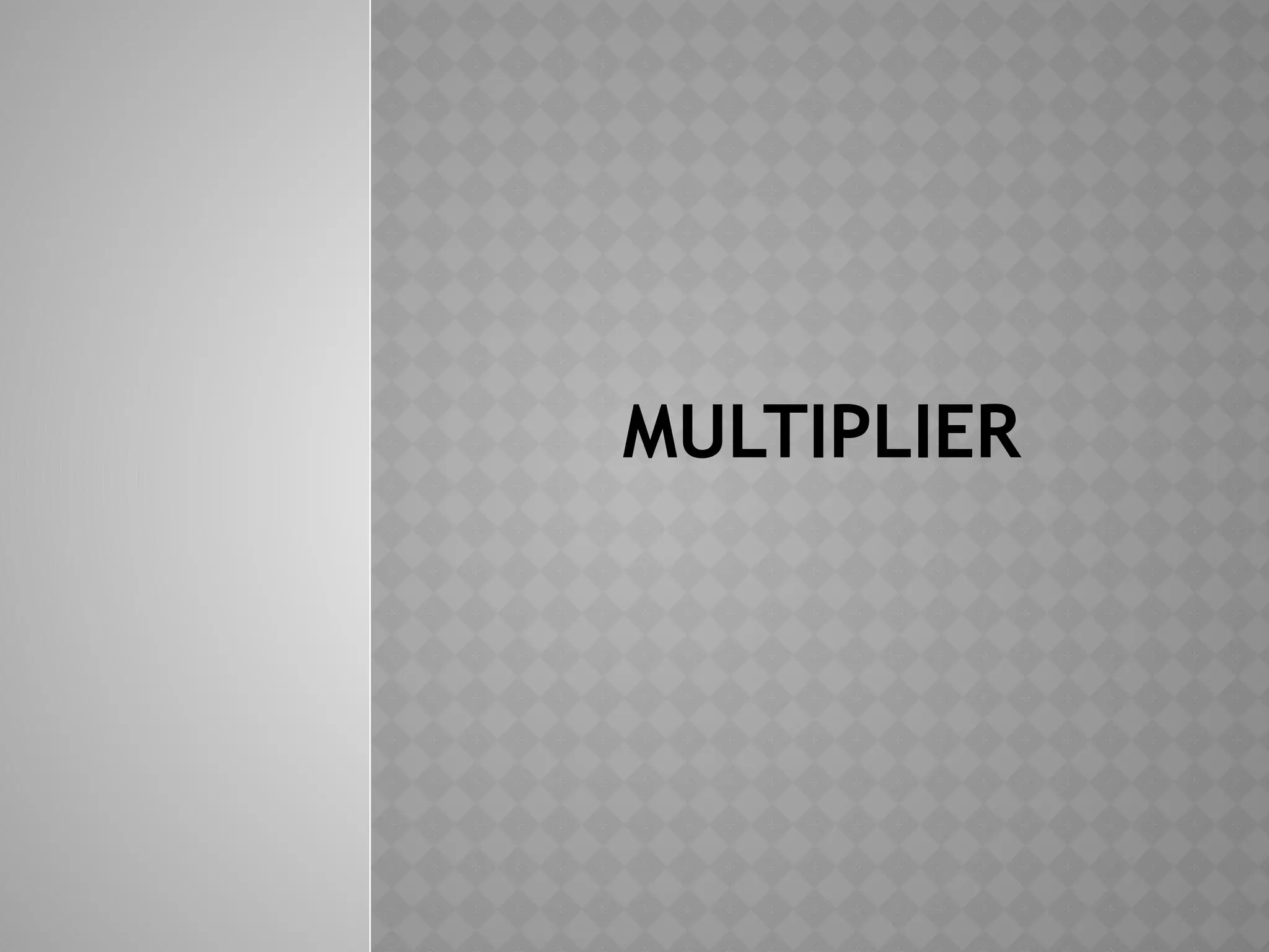 MULTIPLIER
 