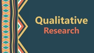 Qualitative
Research
 