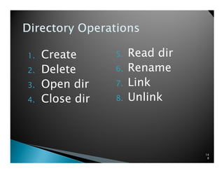 1. Create
2. Delete
3. Open dir
5. Read dir
6. Rename
7. Link3. Open dir
4. Close dir
7. Link
8. Unlink
14
8
 